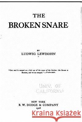 The broken snare Lewisohn, Ludwig 9781517505899 Createspace