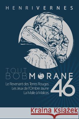 Tout Bob Morane/46 Henri Vernes Les Editions Ananke Philippe Lefrancq 9781517506452 Createspace