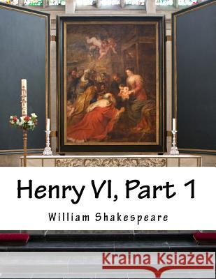 Henry VI, Part 1 William Shakespeare 9781517506865 Createspace