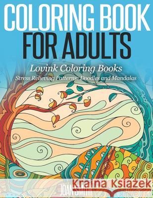 COLORING BOOK FOR ADULTS Stress Relieving Patterns: Doodles and Mandalas - Lovink Coloring Books Coloring Books, Lovink 9781517506971 Createspace