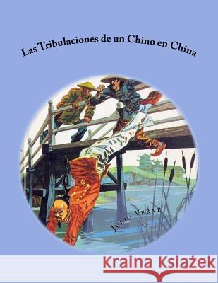 Las Tribulaciones de un Chino en China Verne, Julio 9781517507626 Createspace