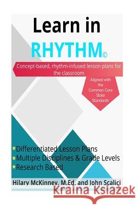 Learn In Rhythm: Concept-based rhythm infused lesson plans for the classroom McKinney, Hilary 9781517509392 Createspace