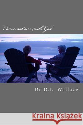 Conversations with God Dr D. L. Wallace 9781517509521 Createspace