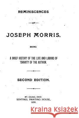 Reminiscences of Joseph Morris Joseph Morris 9781517509798