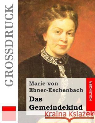 Das Gemeindekind (Großdruck) Von Ebner-Eschenbach, Marie 9781517510305