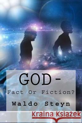 God-Fact Or Fiction? Steyn, Waldo 9781517510732 Createspace