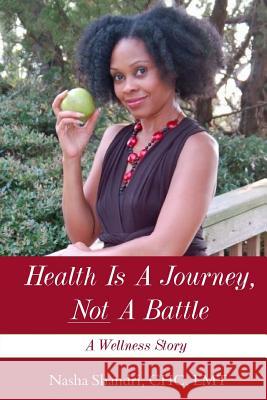 Health Is A Journey, Not A Battle: A Wellness Story Mitchell-Blackwell, Lynita 9781517512095 Createspace