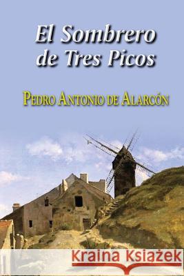 El sombrero de tres picos de Alarcon, Pedro Antonio 9781517512255 Createspace