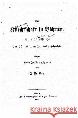 Die knechtschaft in Böhmen Peisker, Johann 9781517512545