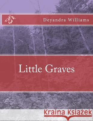 Little Graves MS Deyandra Williams 9781517513900 Createspace