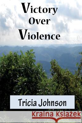 Victory Over Violence Tricia Johnson 9781517515348