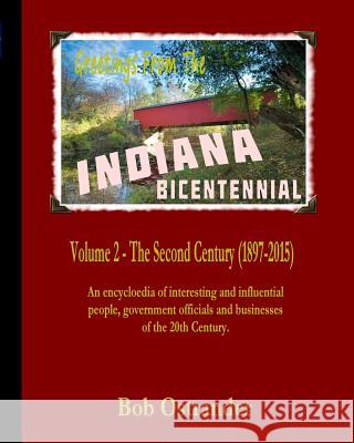 Indiana Bicentennial Vol 2: The Second Century (1897-2015) Bob Ostrander 9781517515614