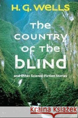 The Country of the Blind, And Other Stories Wells, H. G. 9781517516864 Createspace