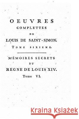 Oeuvres complettes de Louis de Saint-Simon - Tome VI Saint-Simon, Louis De Rouvroy 9781517517106 Createspace