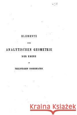 Elemente der analytischen Geometrie der Ebene in trilinearen Coordinaten Schendel, Leopold 9781517517199