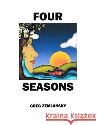 Four Seasons Greg Zemlansky 9781517517410 Createspace