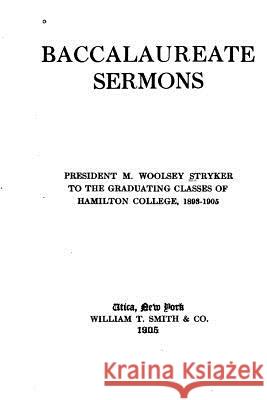 Baccalaureate Sermons M. Woolsey Stryker 9781517518790