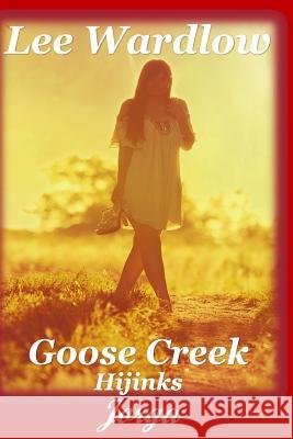 Goose Creek Hijinks: Jorga Lee Wardlow 9781517518950 Createspace