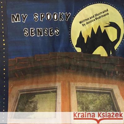My Spooky Senses Jessica Bedrinana 9781517519070