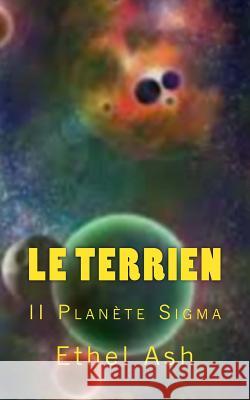 Le Terrien: Planète Sigma Ash, Ethel 9781517519643 Createspace