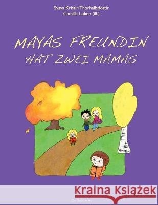 Mayas freundin hat zwei mamas Loken, Camilla 9781517520212