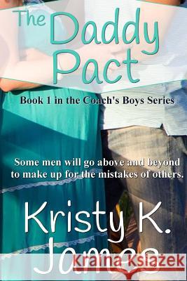 The Daddy Pact Kristy K. James 9781517520373 Createspace Independent Publishing Platform
