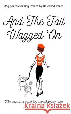 And the Tail Wagged On... Selected International Poets   9781517520427