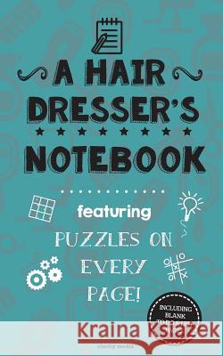 A Hair Dresser's Notebook: Featuring 100 puzzles Media, Clarity 9781517520922 Createspace