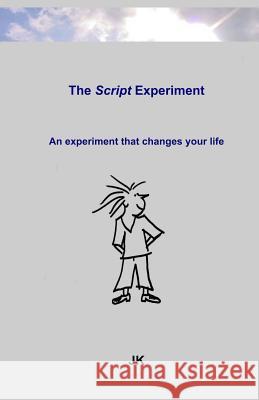 The Script-Experiment: An experiment that changes your life Friend, Julian 9781517521011