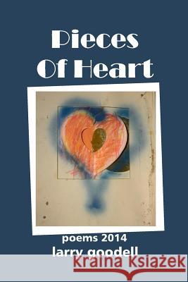 Pieces Of Heart: Poems 2014 Goodell, Lenore 9781517524111 Createspace