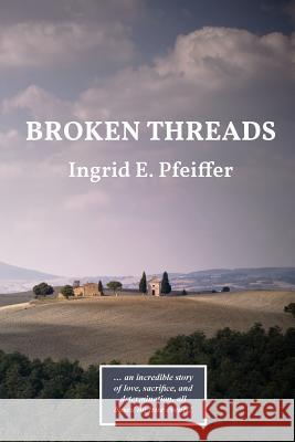 Broken Threads Ingrid E. Pfeiffer 9781517524791