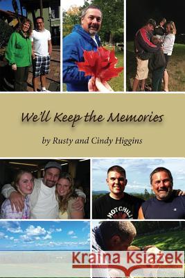 We'll Keep the Memories Rusty and Cindy Higgins Nancy Shohet West 9781517524906