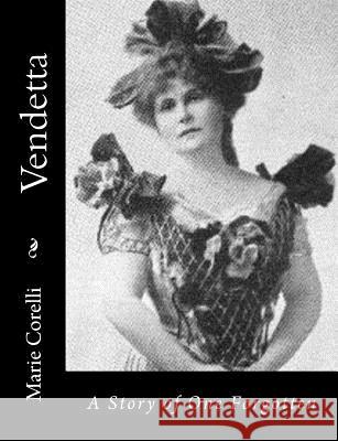 Vendetta: A Story of One Forgotten Marie Corelli 9781517526610