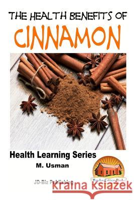 Health Benefits of Cinnamon M. Usman John Davidson Mendon Cottage Books 9781517530228 Createspace