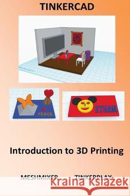 Tinkercad - Introduction to 3D Printing Alex Pui 9781517534004 Createspace Independent Publishing Platform