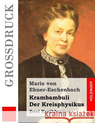 Krambambuli / Der Kreisphysikus (Großdruck): Zwei Erzählungen Von Ebner-Eschenbach, Marie 9781517534394 Createspace