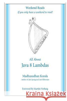 All About Java 8 Lambdas: Introducing Java 8 Lambdas Konda, Madhusudhan 9781517534585 Createspace Independent Publishing Platform