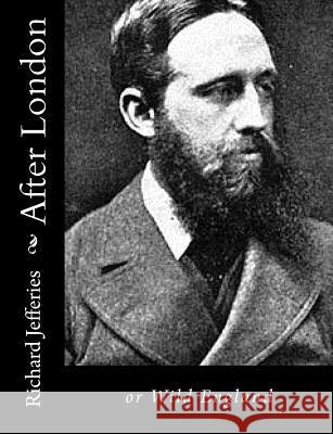 After London: or Wild England Jefferies, Richard 9781517534851