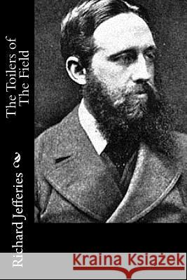 The Toilers of The Field Jefferies, Richard 9781517535377