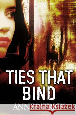 Ties That Bind Anne Patrick 9781517537746 Createspace