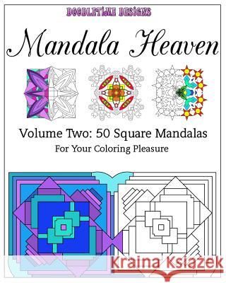 Mandala Heaven Volume Two: 50 Square Mandalas for Your Coloring Pleasure MS Tina Golden Tina Golden 9781517538392 Createspace