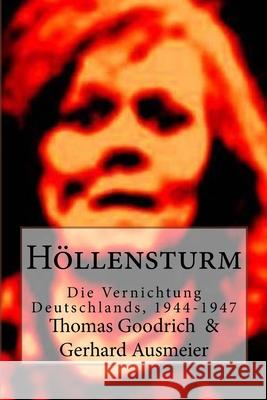 Höllensturm: Die Vernichtung Deutschlands, 1944-1947 Ausmeier, Gerhard 9781517540241 Createspace