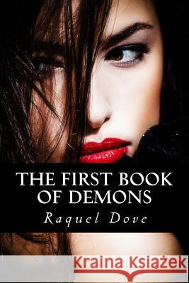 The First Book of Demons Raquel Dove 9781517541385 Createspace
