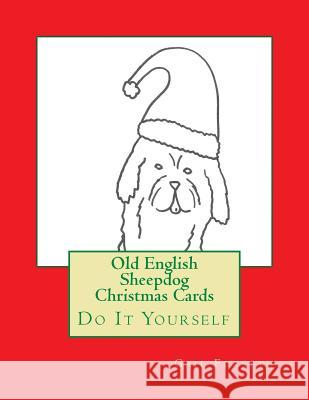 Old English Sheepdog Christmas Cards: Do It Yourself Gail Forsyth 9781517541538