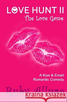 Love Hunt II: The Love Game Ruby Allure 9781517542313 Createspace