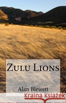 Zulu Lions Alan J. Blewett 9781517542658