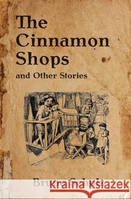 The Cinnamon Shops and Other Stories Bruno Schulz John Curran Davis 9781517543655 Createspace Independent Publishing Platform