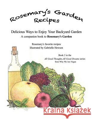 Rosemary's Garden Recipes: Delicious Ways to Enjoy Your Backyard Garden Gabrielle Hewson 9781517543754