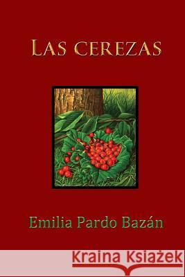 Las cerezas Pardo Bazan, Emilia 9781517543815