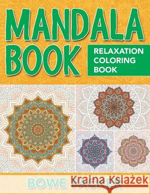 Mandala Book: Relaxation Coloring Book Bowe Packer 9781517544829